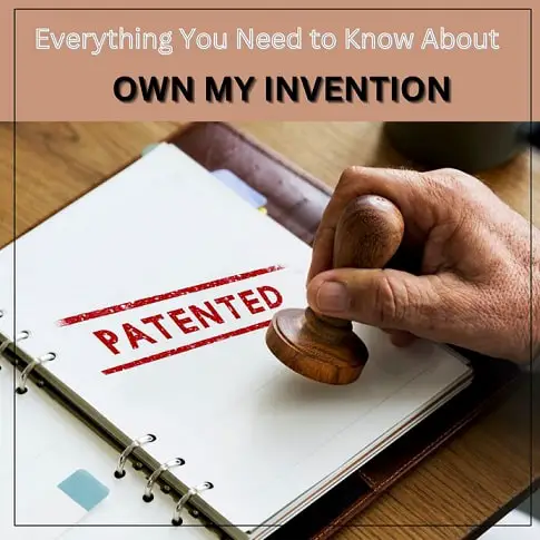 Everything You Need To Know About Own My Invention