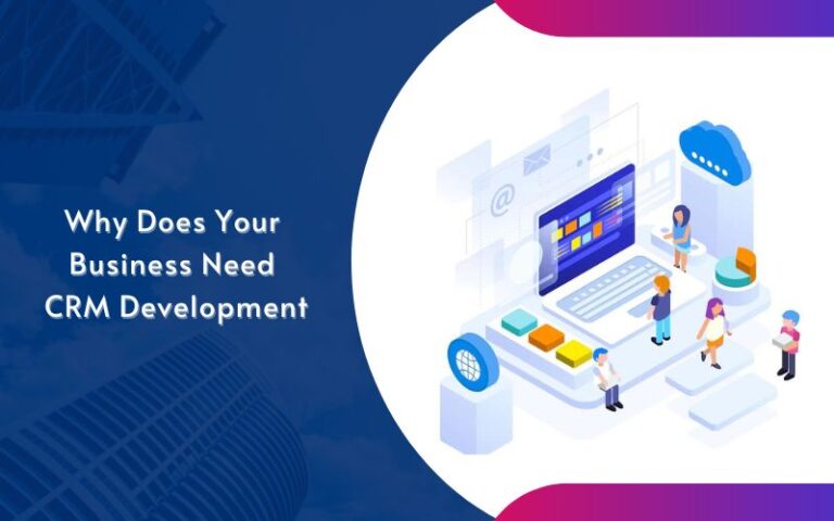 Why Does Your Business Need CRM Development Services
