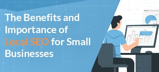 The Benefits and Importance of Local SEO for Small Businesses