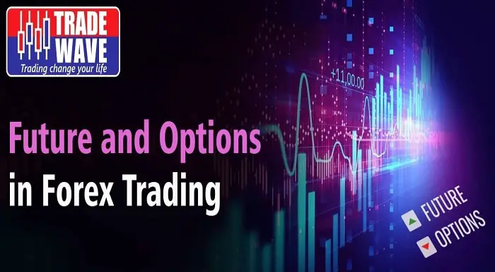 Understanding F&O in Forex Trading