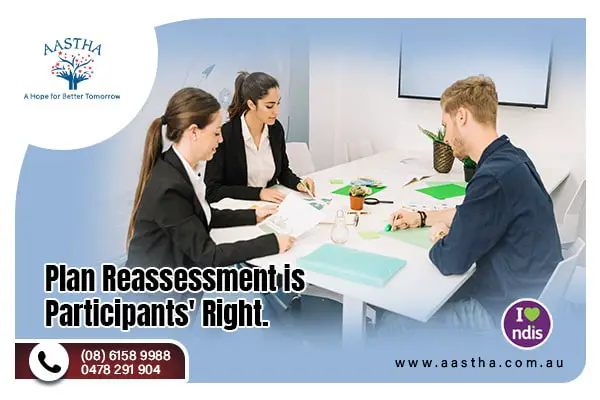 Plan Reassessment is Participant’s Right | NDIS Support Coordination service in Perth | NDIS Support Coordination service in WA | NDIS registered Provider in Perth |NDIS registered Provider in WA