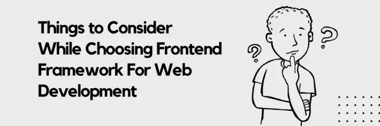 Things to Consider While Choosing Frontend Framework For Web Development