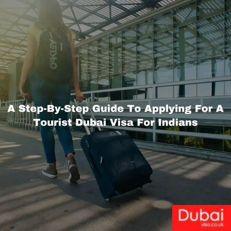 A Step-By-Step Guide To Applying For A Tourist Dubai Visa For Indians