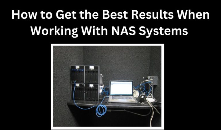 How to Get the Best Results When Working With NAS Systems