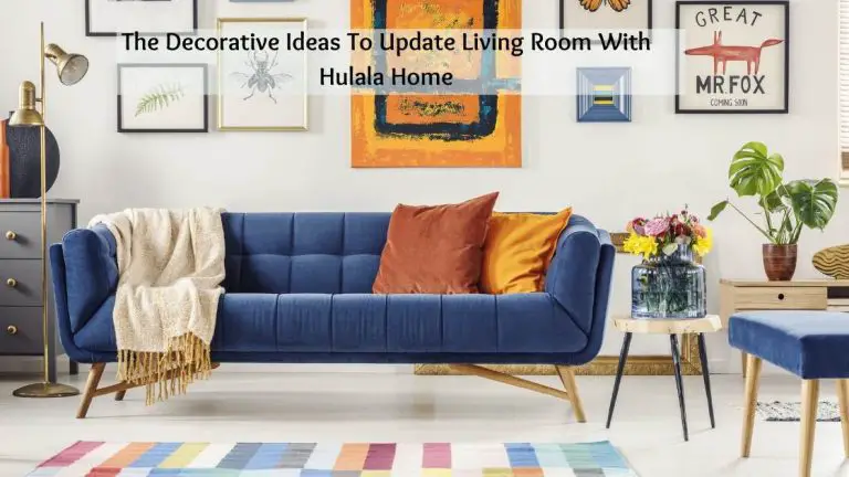 The Decorative Ideas To Update Living Room With Hulala Home