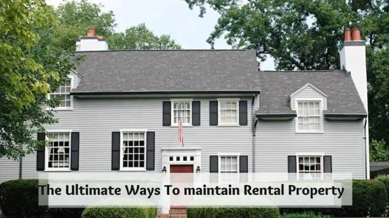 The Ultimate Ways To maintain Rental Property