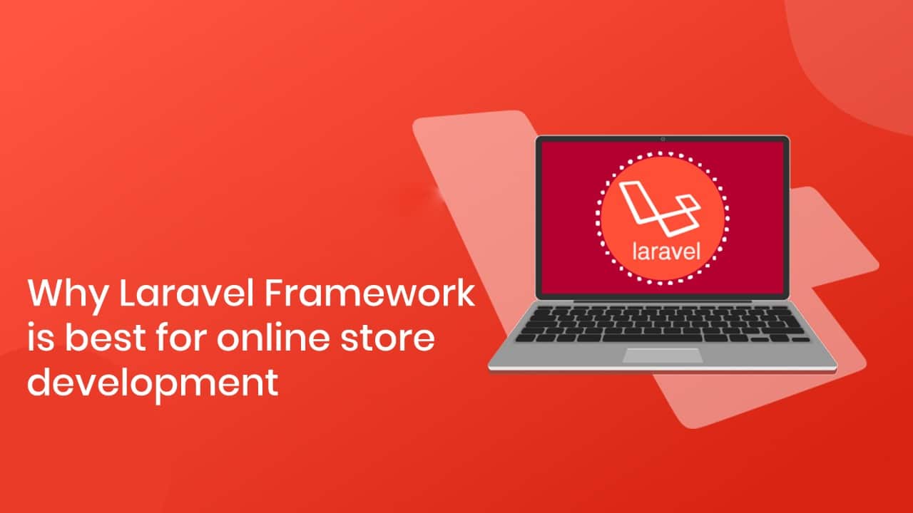 Why Laravel Framework is best for online store development-9771028f