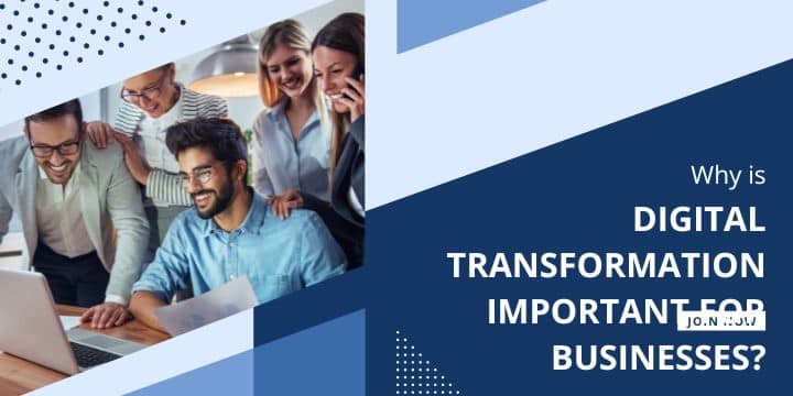 Why is Digital Transformation Important for Businesses?