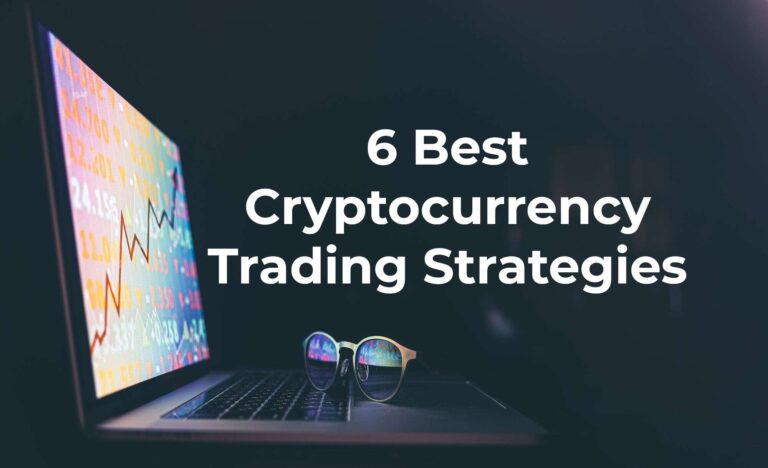 6 Best Cryptocurrency Trading Strategies