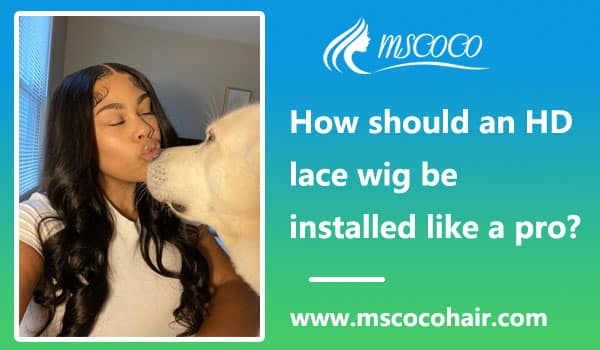 How should an HD lace wig be installed like a pro?