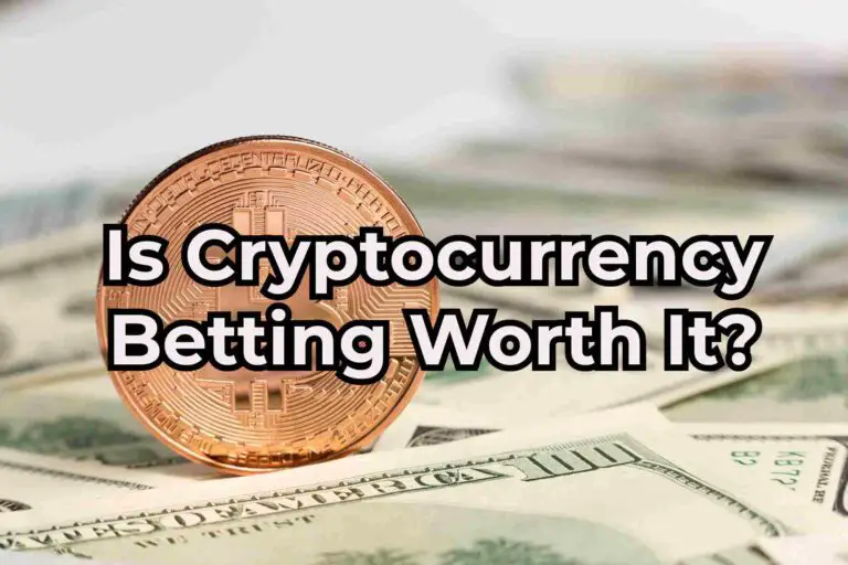 Is Cryptocurrency Betting Worth It?