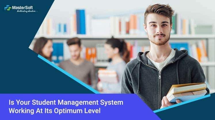 Is Your Student Management System Working At Its Optimum Level?