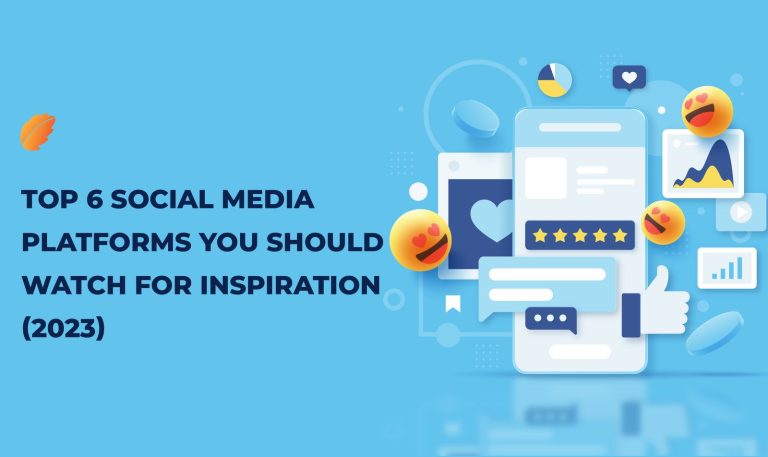 6 Social Media Platforms You Should Watch For Inspiration (2023)