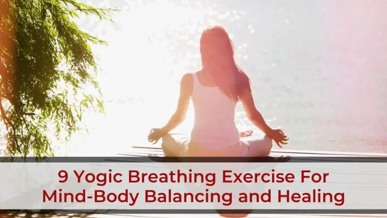 9 Yogic Breathing Exercise For Mind-Body Balancing and Healing