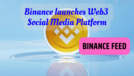 Binance launches Web3 Social Media Platform – Binance Feed