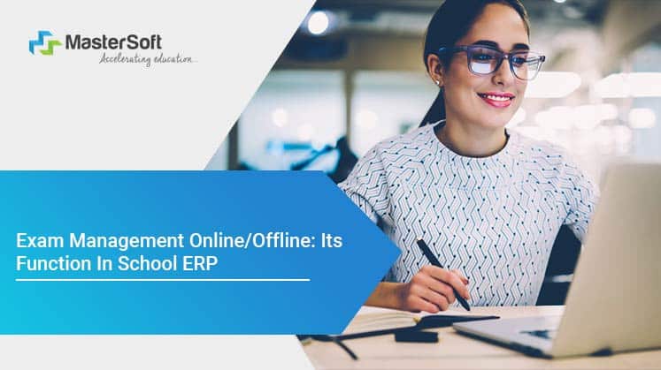 Exam Management Online/Offline: Its Function In School ERP