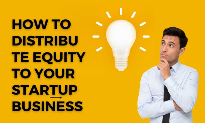 How to distribute equity to your startup business