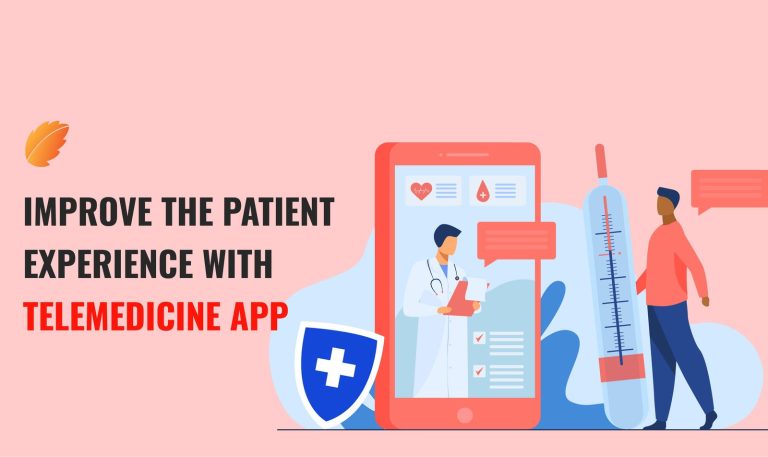 Improve The Patient Experience With Telemedicine App