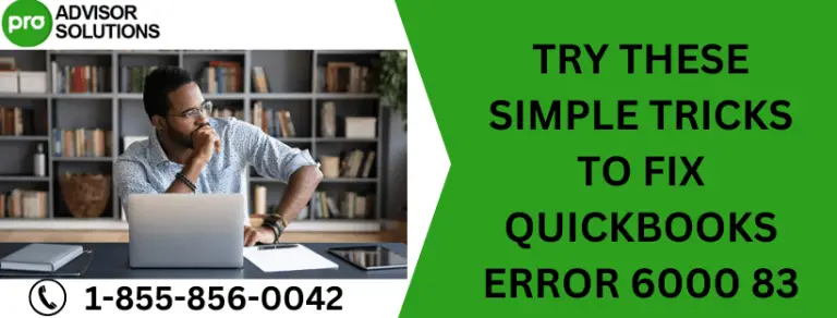 TRY THESE SIMPLE TRICKS TO FIX QUICKBOOKS ERROR 6000 83