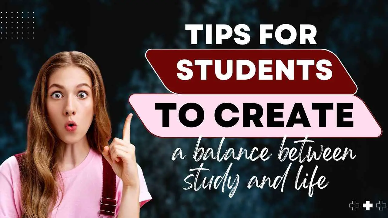 Tips for students to create a balance between study and life-cd624d8b