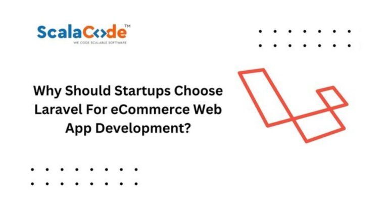 Why Should Startups Choose Laravel For eCommerce Web App Development?