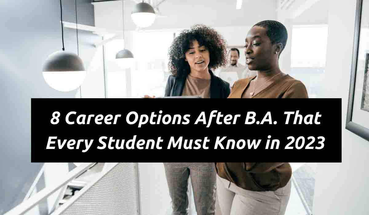 8 Career Option After BA That Every Student Must Know In 2023 - TheOmniBuzz