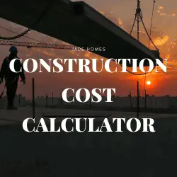 How To Calculate Construction Cost By Jade Homes Calculator?