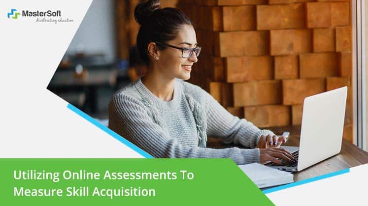 Utilizing Online Assessments To Measure Skill Acquisition