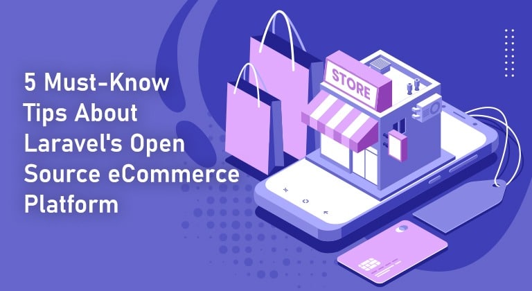 5 Must-Know Tips About Laravel’s Open Source ECommerce Platform