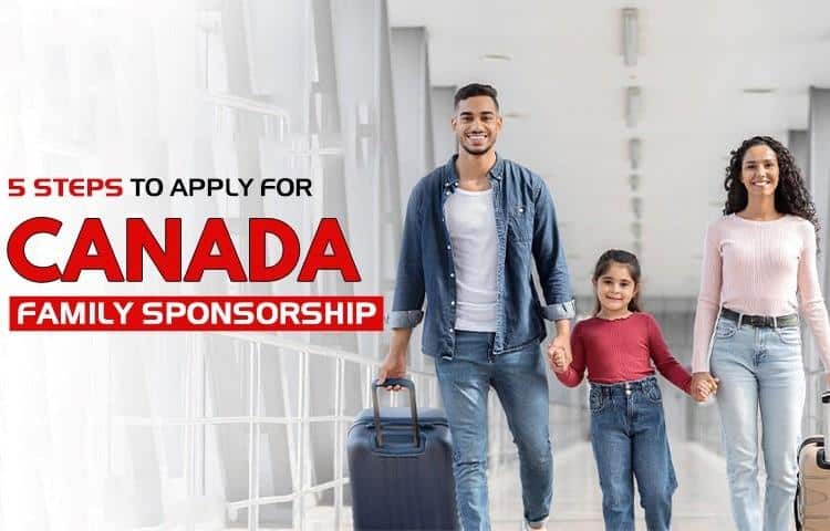 5 Steps to Apply for Canada Family Sponsorship