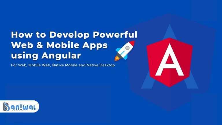 A Complete Guide on Angular Mobile app Development – Baniwal Infotech