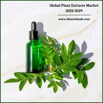 Global Plant Extracts Market, Forecast & Opportunities, 2023-2029