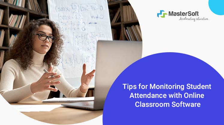 Tips for Monitoring Student Attendance with Online Classroom Software