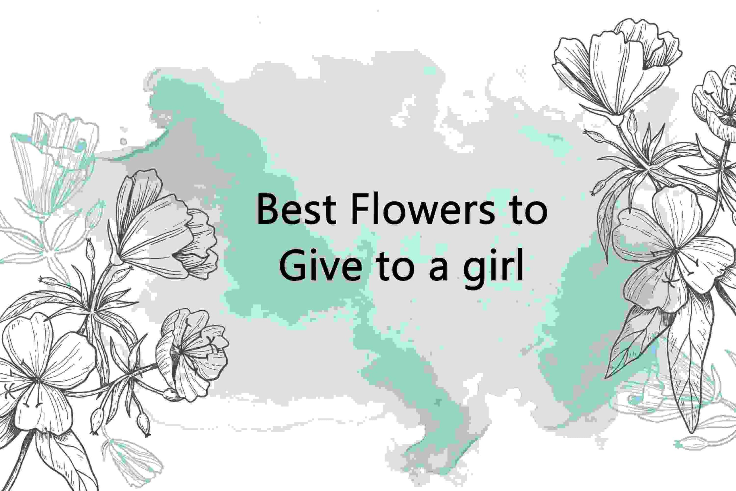 best flowers to give a girl