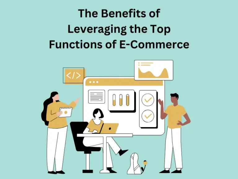 The Benefits of Leveraging the Top Functions of E-Commerce