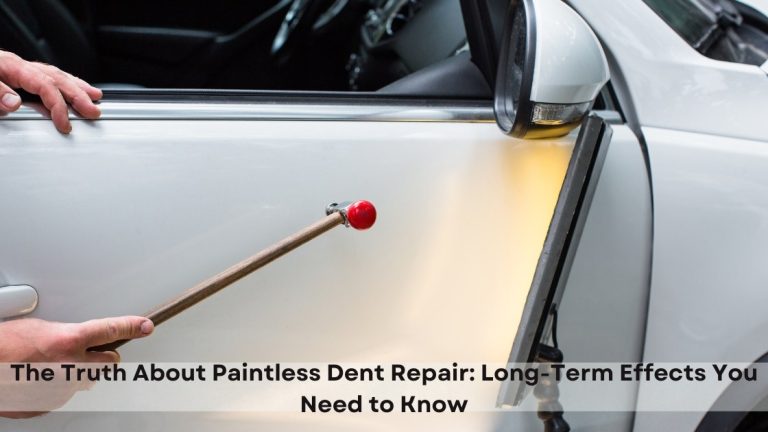 The Truth About Paintless Dent Repair: Long-Term Effects You Need to Know