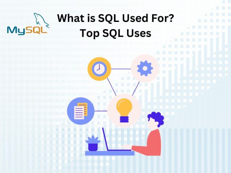 What is SQL Used For? Top SQL Uses