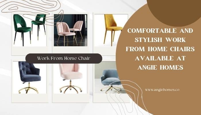 Comfortable and Stylish Work from Home Chairs Available at Angie Homes