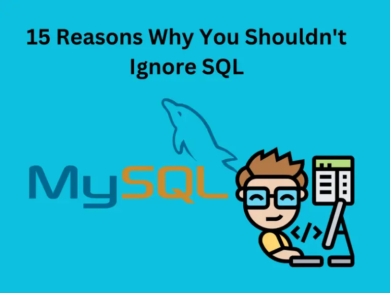 15 Reasons Why You Shouldn’t Ignore SQL