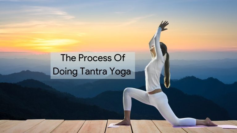 The Process Of Doing Tantra Yoga And Why Is It So Powerful?