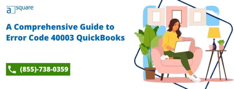 The Ultimate Guide to Fixing Error Code 40003 QuickBooks