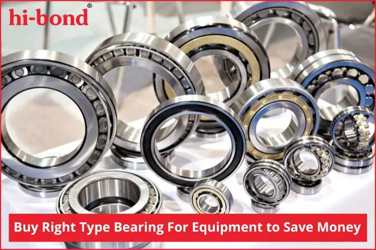 Buy Right Type Bearing For Equipment to Save Money