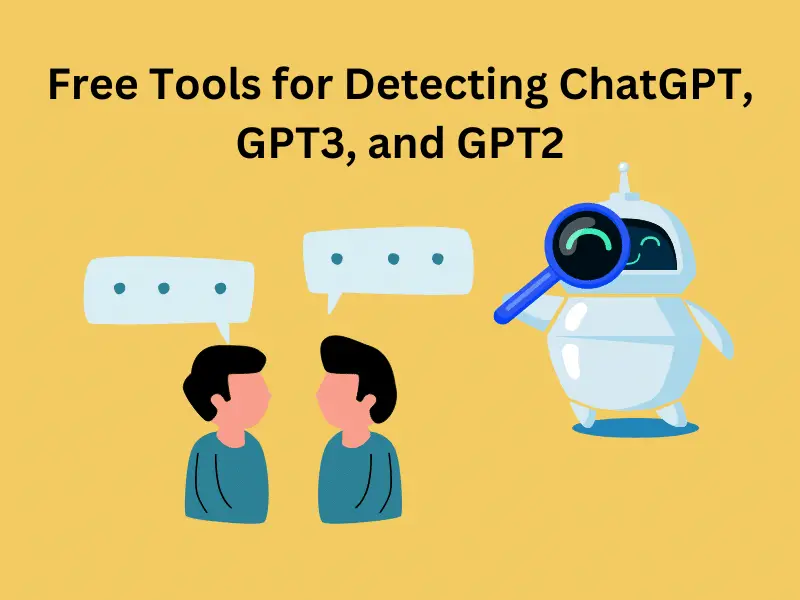 Free Tools for Detecting ChatGPT, GPT3, and GPT2