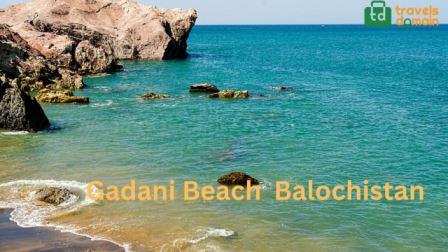 Gadani Beach Balochistan: A Complete Guide to Visit :