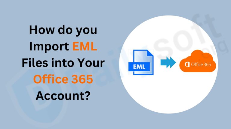 How do you Import EML Files into Your Office 365 Account?