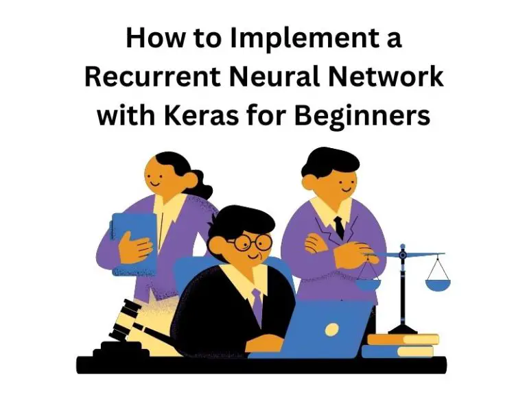 How to Implement a Recurrent Neural Network with Keras for Beginners