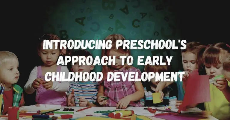 Introducing Preschool’s Approach to Early Childhood Development