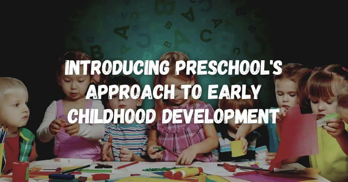 Introducing Preschool's Approach to Early Childhood Development