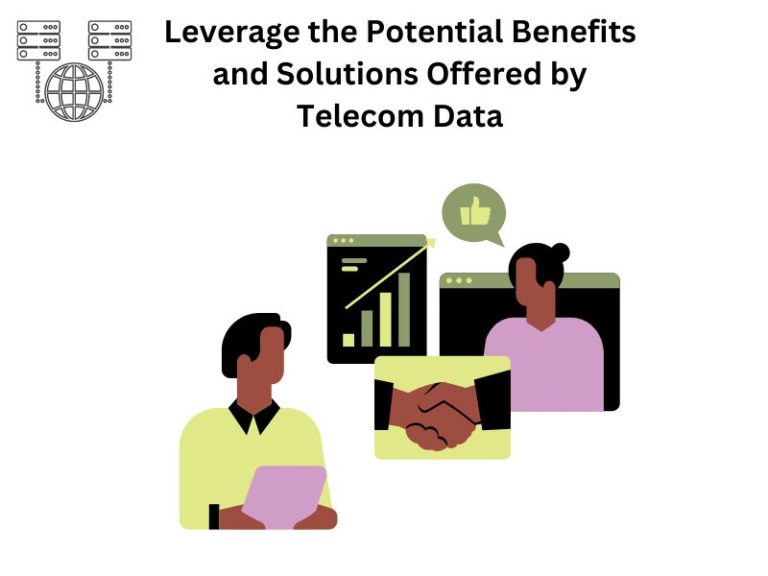 Leverage the Potential Benefits and Solutions Offered by Telecom Data