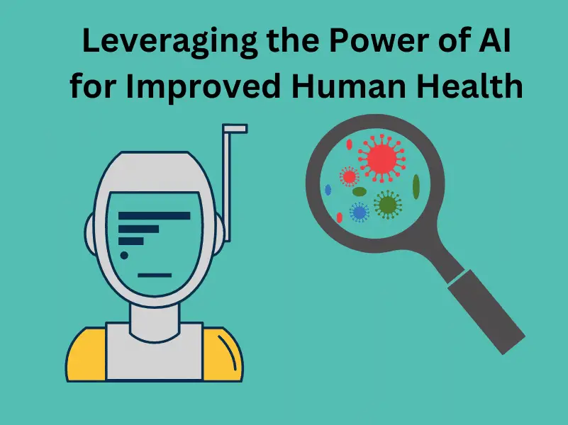 Leveraging the Power of AI for Improved Human Health